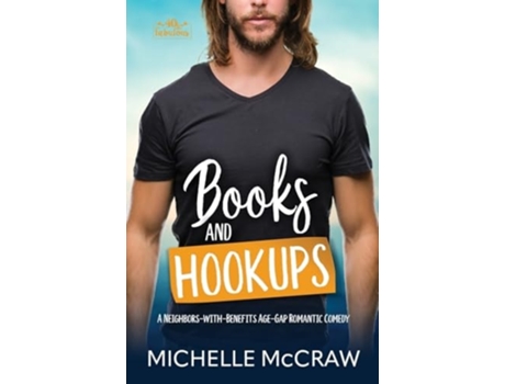 Livro Books and Hookups A Neighbors-with-Benefits Age-Gap Romantic Comedy de Michelle McCraw (Inglês)
