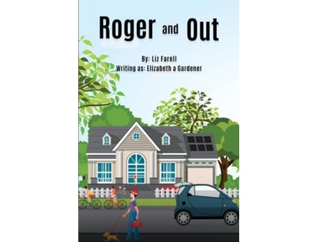 Livro Roger And Out A Story Of Fulfilled Dreams, Friendships, And Dogs. Oh, So Many Dogs De Gardener, Elizabeth Et Al. (inglês)