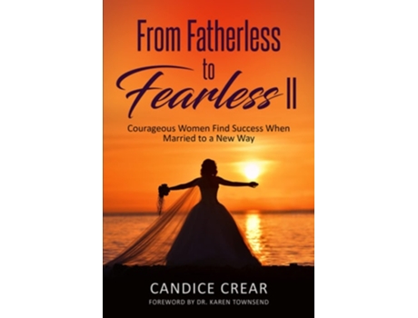 Livro From Fatherless To Fearless Ii Courageous Women Find Success When Married To New Way De Candice Crear, Shameka Green Et Al. (inglês)