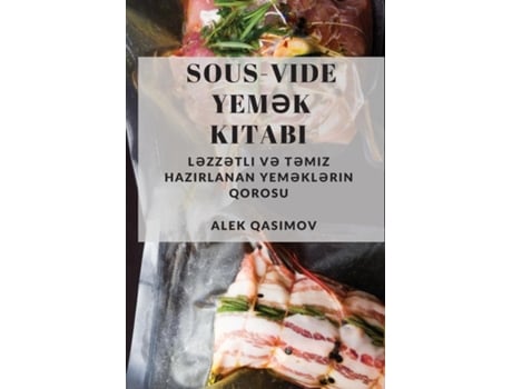 Livro Sous-vide Yem?k Kitabi L?zz?tli V? T?miz Hazirlanan Yem?kl?rin Qorosu De Alek Qasimov (inglês)