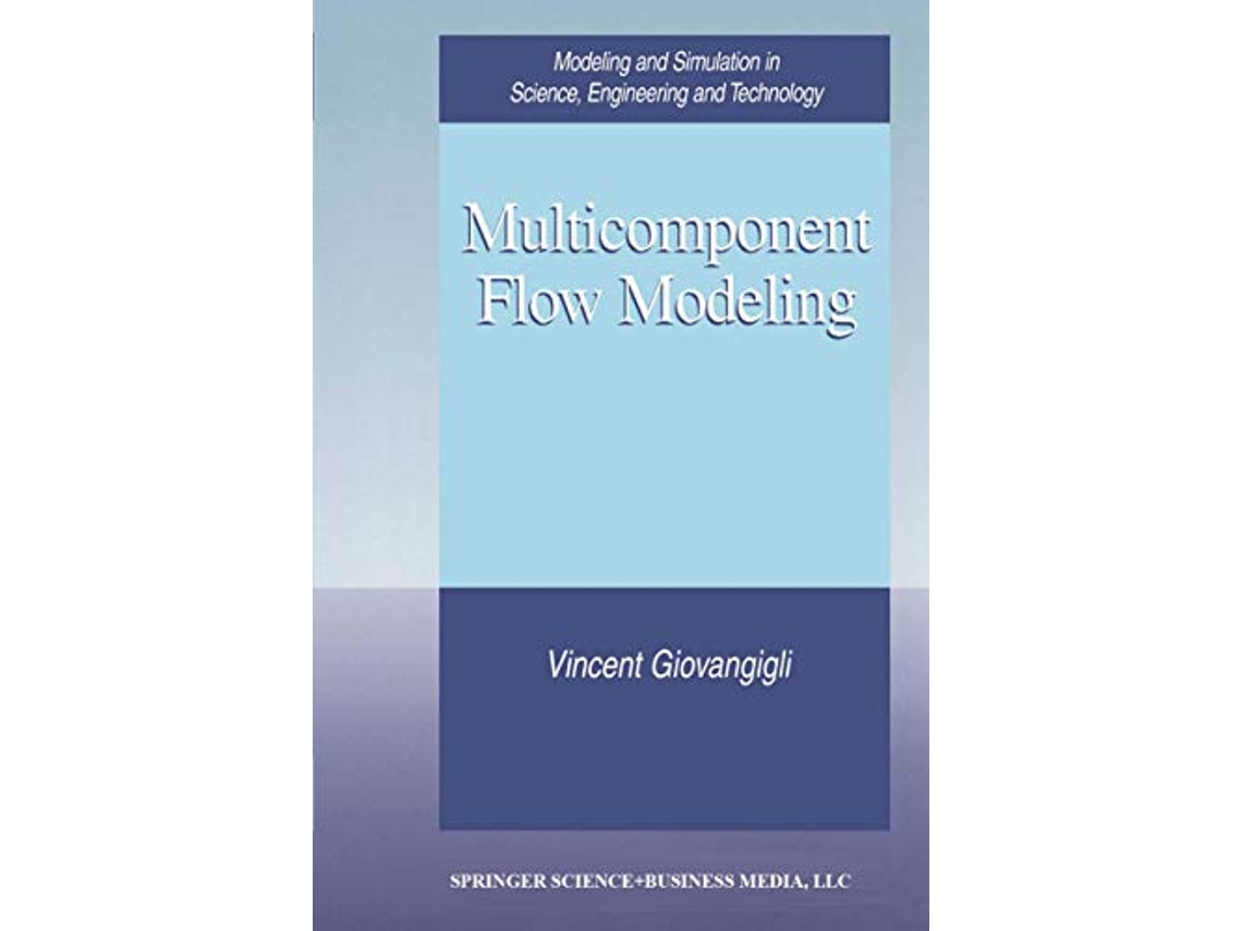 Livro Multicomponent Flow Modeling Modeling and Simulation in Science Engineering and Technology de Vincent Giovangigli (Inglês)