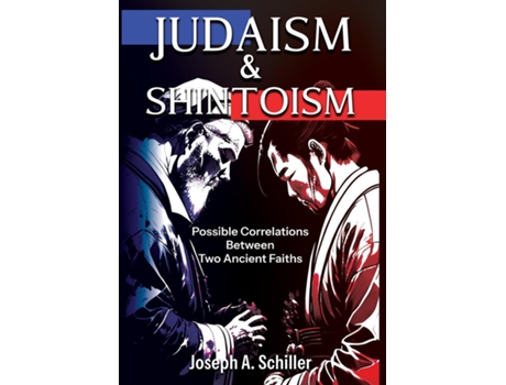 Livro Judaism amp Shintoism - Possible Correlations Between Two Ancient Faiths de Joseph A Schiller (Inglês)