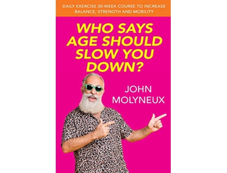 Livro Who Says Age Should Slow You Down de John Molyneux (Inglês)