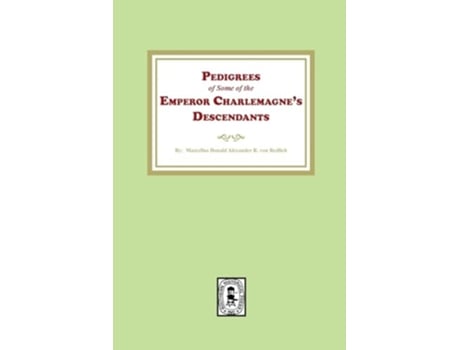 Livro Pedigrees of some of the Emperor Charlemagnes Descendants de Marcellus D a R Von Redlich (Inglês)