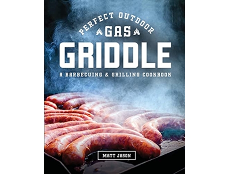 Livro Perfect Outdoor Gas Griddle A Barbecuing and Grilling Cookbook de Matt Jason (Inglês)