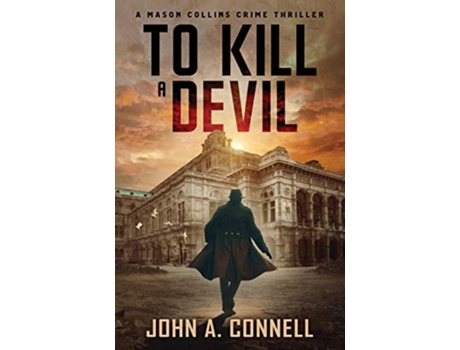 Livro To Kill A Devil A Mason Collins Crime Thriller 4 de John A Connell (Inglês)