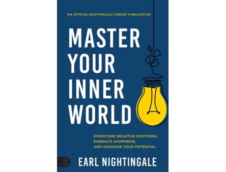 Livro Master Your Inner World Overcome Negative Emotions, Embrace Happiness, and Maximize Your Potential de Earl Nightingale (Inglês)