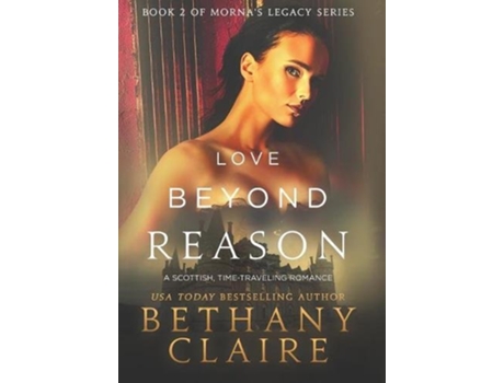 Livro Love Beyond Reason A Scottish Time Travel Romance Mornas Legacy Series de Bethany Claire (Inglês - Capa Dura)