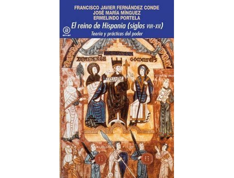 Livro El reino de Hispania, siglos VIII-XII : teoría y prácticas del poder de Javier Fernández Conde, Jose Maria Minguez, Ermelindo Portela (Espanhol)