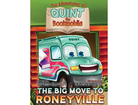Livro The Adventures of Quint the Bookmobile The Big Move to Roneyville de Kathleen a Quinton (Inglês)