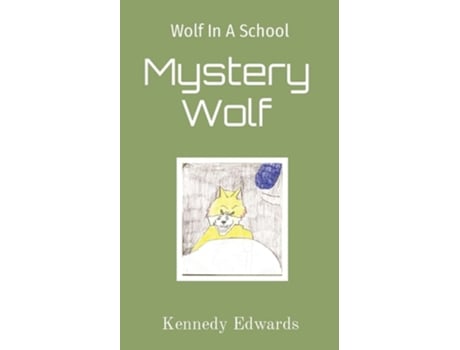 Livro Wolf In A School Mystery Wolf Mystery Wolf De Kennedy J Edwards (inglês)