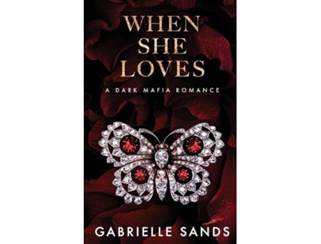 Livro When She Loves A Dark Mafia Romance de Gabrielle Sands (Inglês)