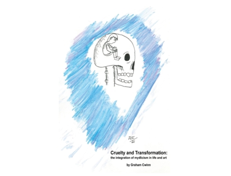 Livro Cruelty and Transformation the integration of mysticism in life and art de Graham Cwinn (Inglês)