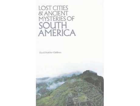 Livro lost cities & ancient mysteries of south america de david hatcher (david hatcher childress) childress (inglês)