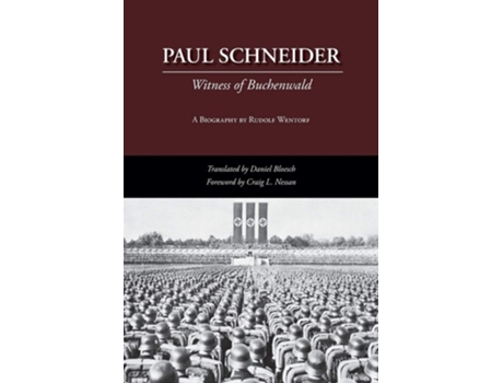 Livro Paul Schneider Witness Of Buchenwald De Rudolf Wentorf (inglês)