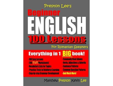Livro Preston Lees Beginner English 100 Lessons For Romanian Speakers De Kevin Lee E Matthew Preston (inglês)
