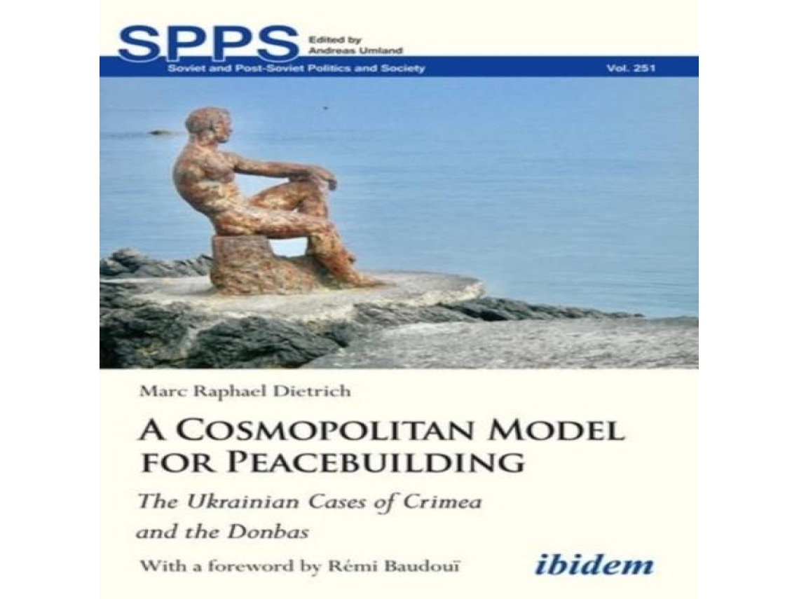 Livro Cosmopolitan Model for Peacebuilding The Ukrainian Cases of Crimea and the Donbas de Marc Dietrich (Inglês)