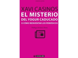 Livro El Misterio Del Yogur Caducado O Cómo Reinventar Los Periódicos de Xavi Casinos (Espanhol)
