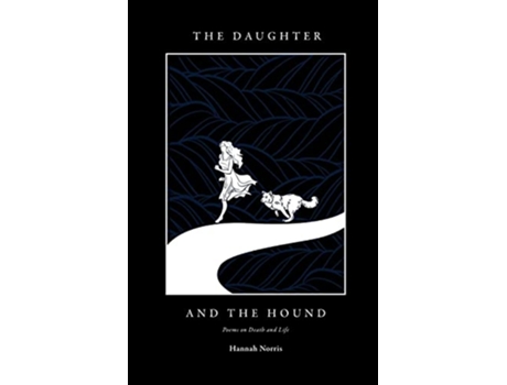 Livro The Daughter and The Hound Poems on Death and Life de Hannah Norris (Inglês)