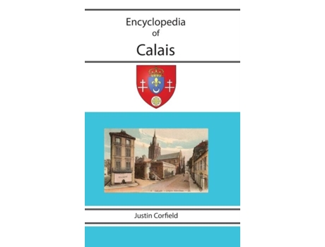 Livro Encyclopedia Of Calais De Justin Corfield (inglês)