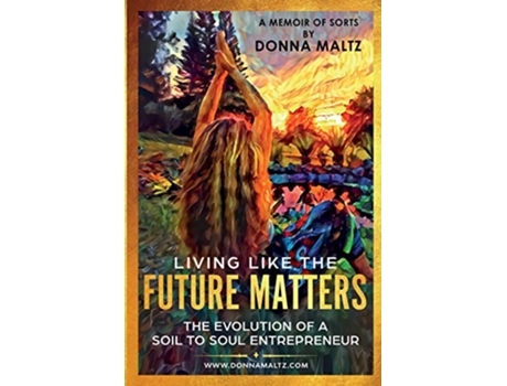 Livro I AM Living Like the Future Matters de Donna Maltz (Inglês)