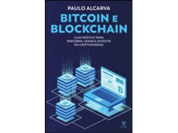 Livro Bitcoin E Blockchain Guia Prático Para Perceber, Gerar E Investir Em Criptomoedas de Paulo Alcarva (Português do Brasil)