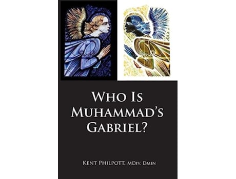 Livro Who Is Muhammads Gabriel? De Kent Allan Philpott (inglês)