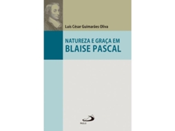Livro Natureza E Graça Em Blaise Pascal de Luís César Guimarães Oliva (Português)