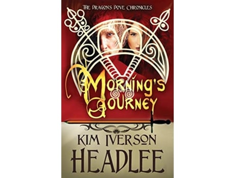 Livro Mornings Journey Dragons Dove Chronicles de Kim Iverson Headlee (Inglês)