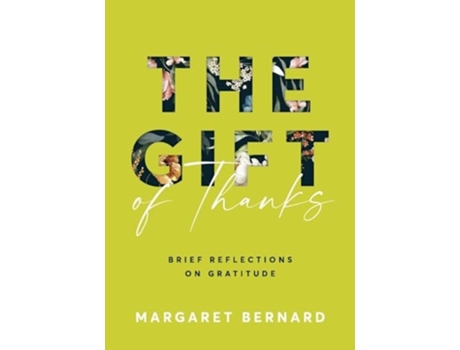 Livro The Gift of Thanks Brief Reflections on Gratitude de Margaret Bernard (Inglês)