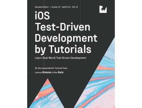 Livro iOS TestDriven Development Second Edition Learn RealWorld TestDriven Development de raywenderlich Tutorial Team Joshua Greene Mike Katz (Inglês)
