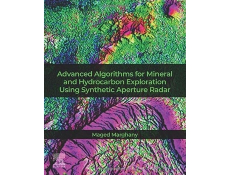 Livro Advanced Algorithms for Mineral and Hydrocarbon Exploration Using Synthetic Aperture Radar de Maged Marghany (Inglês)
