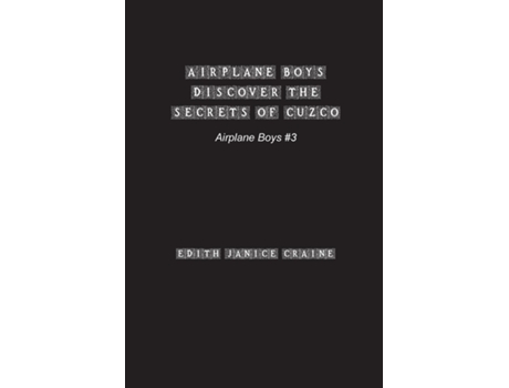 Livro Airplane Boys Discover the Secrets of Cuzco 3 de Edith Janice Craine (Inglês)