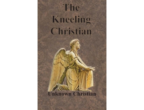 Livro The Kneeling Christian De Unknown Christian (inglês)