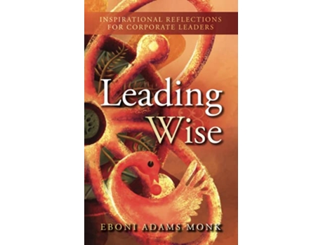 Livro Leading Wise Inspirational Reflections for Corporate Leaders de Eboni Adams Monk (Inglês)