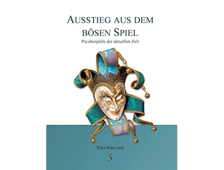 Livro Ausstieg aus dem bösen Spiel Psychospiele der aktuellen Zeit German Edition de Tina Wiegand (Alemão)