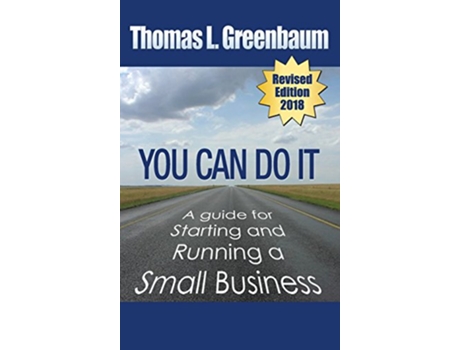 Livro You Can Do It A Guide for Starting and Running a Small Business 2018 Revised Edition de Thomas L Greenbaum (Inglês)