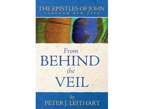Livro The Epistles of John Through New Eyes From Behind the Veil Through New Eyes Bible Commentary de Peter J Leithart (Inglês)