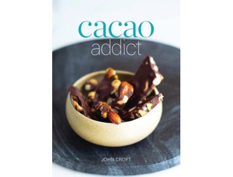 Livro Cacao Addict A plant based, superfood snack cookbook featuring chocolate and essential oil recipes de John Croft (Inglês)