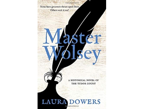 Livro Master Wolsey A Historical Novel of the Tudor Court de Laura Dowers (Inglês)
