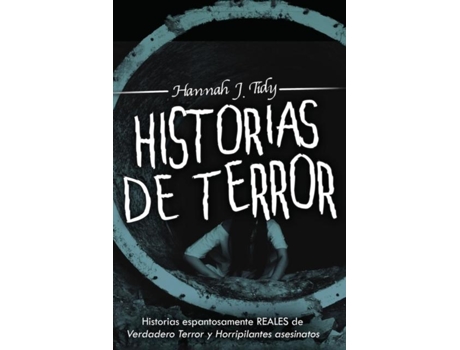 Livro Historias De Terror Historias Espantosamente Reales De Verdadero Terror Y Horripilantes Asesinatos De Hannah J Tidy (inglês)