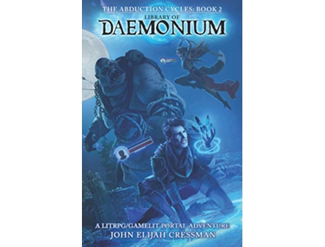 Livro Library of Daemonium A GameLitLitRPG Portal Fantasy Adventure The Abduction Cycles de John Elijah Cressman (Inglês)