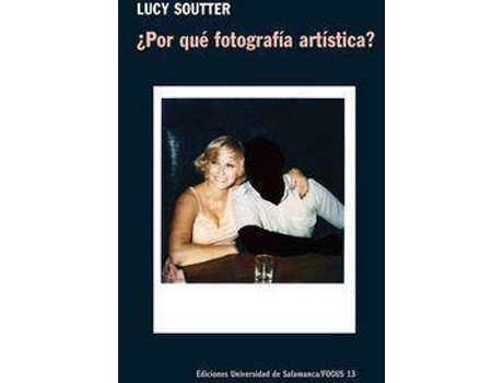 Livro ¿Por Qué Fotografía Artística? de Lucy Soutter (Espanhol)
