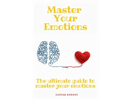 Livro Master your emotions The ultimate guide to master your emotions de Oliver Bennet (Inglês)