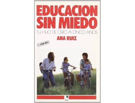 Livro Educacion Sin Miedo. Tu Hijo De Cero A Cinco Años de Ruiz, Ana