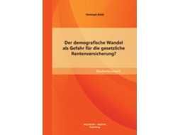 Livro Der Demografische Wandel Als Gefahr Für Die Gesetzliche Rentenversicherung? De Christoph Boldt (inglês)