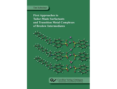 Livro First Approaches to TailorMade Surfactants and Transition Metal Complexes of Breslow Intermediates de Tim Schreiner (Inglês)