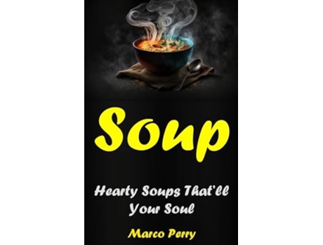 Livro Soups Hearty Soups Thatll Your Soul de Marco Perry (Inglês)