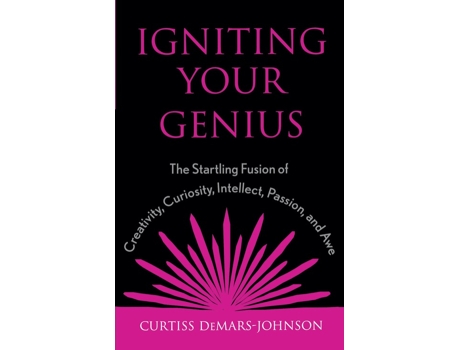 Livro Igniting Your Genius The Startling Fusion of Creativity Curiosity Intellect Passion and Awe de Curtiss DeMarsJohnson (Inglês)