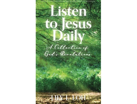 Livro Listen to Jesus Daily A Collection of Gods Revelations Listening to God de Lily Loh (Inglês)